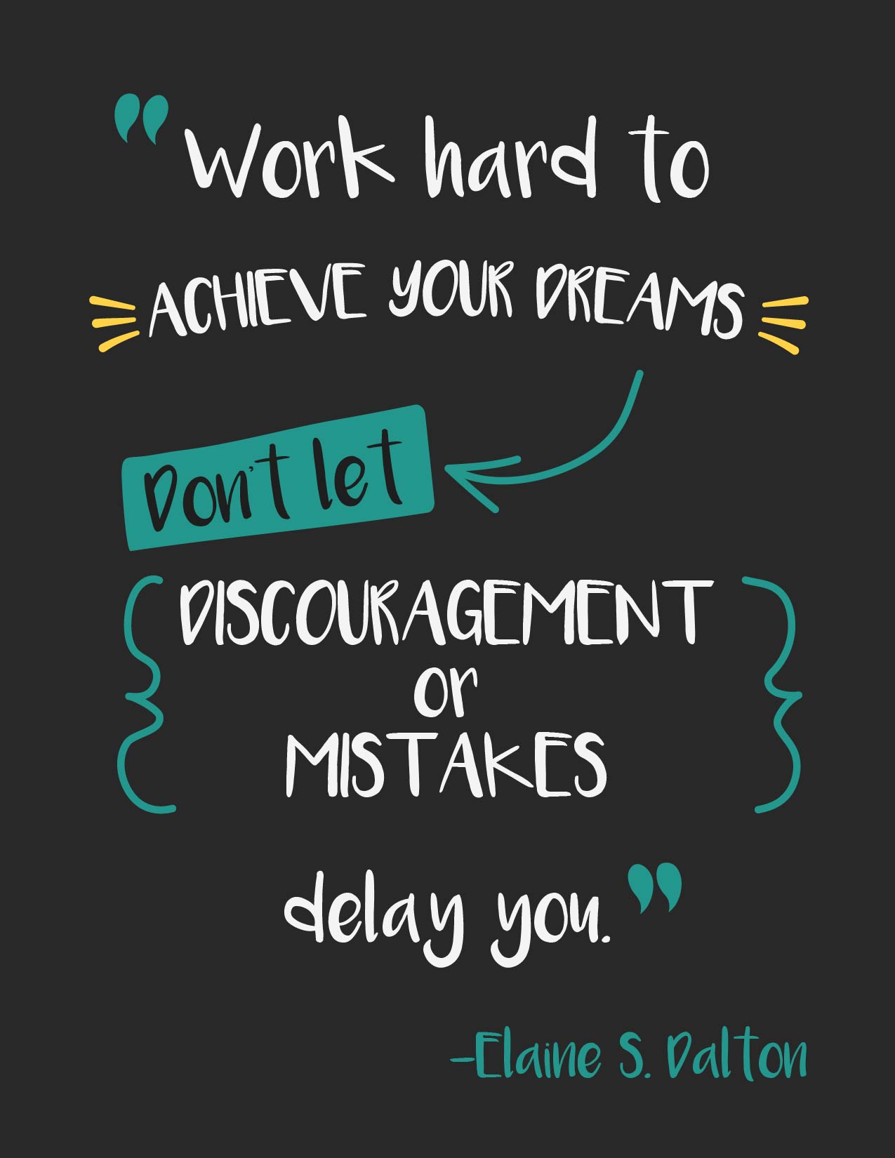Work hard to achieve your dreams. Don't let discouragement or mistakes ...