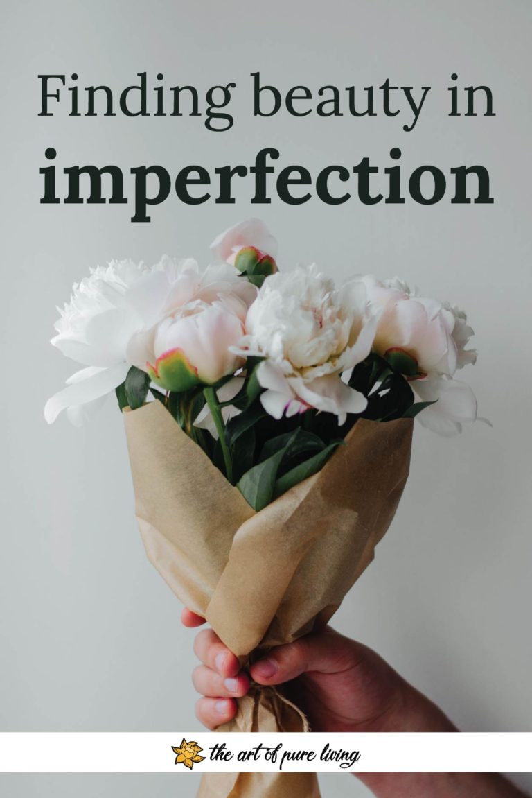 Finding Beauty In Imperfection - Art Of Pure Living